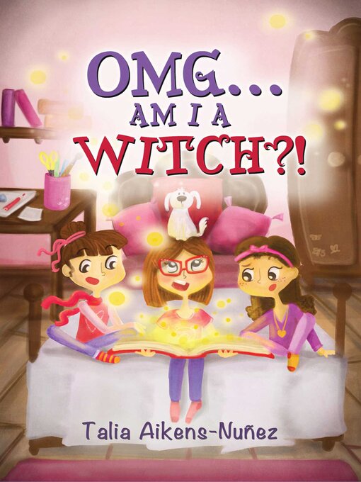 Title details for OMG... Am I a Witch?! by Talia Aikens-Nuñez - Available